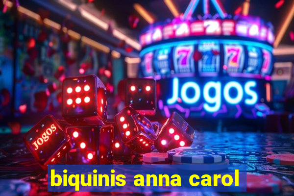 biquinis anna carol